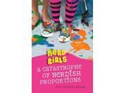 Nerd Girls A Catastrophe of Nerdish Proportions Nerd Girls