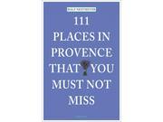111 Places in Provence That You Must Not Miss TRA