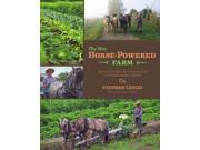 The New Horse Powered Farm Tools and Systems for the Small Scale Sustainable Market Grower