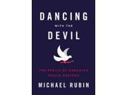 Dancing With the Devil The Perils of Engaging Rogue Regimes