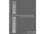 Grounds and Envelopes Reshaping Architecture and the Built Environment