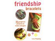 Friendship Bracelets 35 Gorgeous Projects to Make and Give