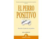 El perro positivo The Positive Dog SPANISH Descubre El Poder De Ser Positivo
