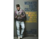 Mediated Youth Cultures The Internet Belonging and New Cultural Configurations