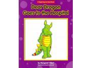 Dear Dragon Goes to the Hospital Beginning to Read Dear Dragon