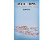Unquiet Tropes Form Race and Asian American Literature Asian American History and Culture