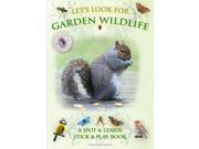 Let s Look for Garden Wildlife A Spot Learn Stick Play Book Let s Look