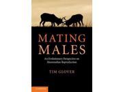 Mating Males An Evolutionary Perspective on Mammalian Reproduction