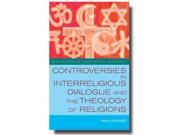 Controversies in Interreligious Dialogue and the Theology of Religions Controversies in Contextual Theology Series