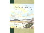 Nature Journal A Guided Journal for Illustrating and Recording Your Observations of the Natural World