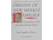 Origins of New Mexico Families A Genealogy of the Spanish Colonial Period
