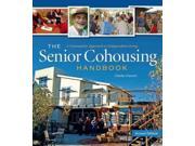 The Senior Cohousing Handbook A Community Approach to Independent Living