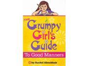 The Grumpy Girl s Guide to Good Manners