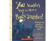 You Wouldn t Want to Meet a Body Snatcher! You Wouldn t Want to...