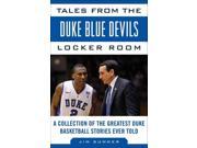 Tales from the Duke Blue Devils Locker Room A Collection of the Greatest Duke Basketball Stories Ever Told