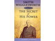 Smith Wigglesworth The Secret of His Power Living Classic