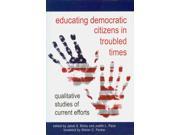 Educating Democratic Citizens in Troubled Times Qualitative Studies of Current Efforts