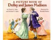 A Picture Book of Dolley and James Madison Picture Book Biography