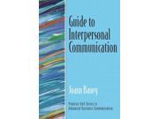 Guide to Interpersonal Communication Prentice Hall Series in Advanced Communication