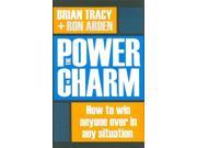 The Power of Charm How to Win Anyone over in Any Situation