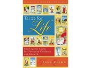 Tarot for Life Reading the Cards for Everyday Guidance and Growth