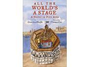 All the World s a Stage A Novel in Five Acts