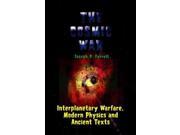 The Cosmic War Interplanetary Warfare Modern Physics and Ancient Texts