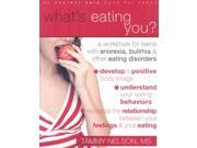 What s Eating You? A Workbook for Teens With Anorexia Bulimia and Other Eating Disorders
