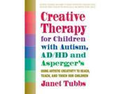 Creative Therapy for Children With Autism ADD and Asperger s