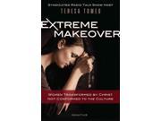 Extreme Makeover Women Transformed by Christ Not Conformed to the Culture