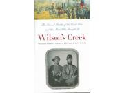 Wilson s Creek The Second Battle of the Civil War and the Men Who Fought It Civil War America