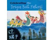 Celebrating the Dragon Boat Festival Chinese Festivals