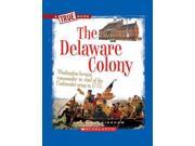 The Delaware Colony True Books