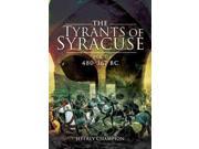 The Tyrants of Syracuse War in Ancient Sicily 480 367 BC