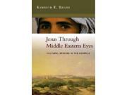 Jesus Through Middle Eastern Eyes Cultural Studies in the Gospels