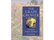 The Grape Grower A Guide to Organic Viticulture