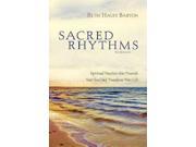 Sacred Rhythms Spiritual Practices That Nourish Your Soul and Transform Your Life Participant s Guide Six Sessions