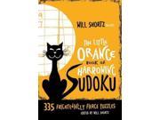 Will Shortz Presents the Little Orange Book of Harrowing Sudoku SPI