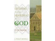 Listening for the Heartbeat of God A Celtic Spirituality