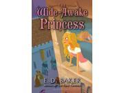 The Wide Awake Princess Tales of the Wide Awake Princess