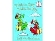 Fred And Ted Like to Fly Beginner Books