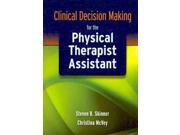 Clinical Decision Making for the Physical Therapist Assistant 1