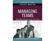 Managing Teams Expert Solutions to Everyday Challenges Pocket Mentor
