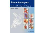 Seven Aneurysms Tenets and Techniques for Clipping