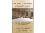 Policing in England and Wales 1918 39 The Fed Flying Squads and Forensics