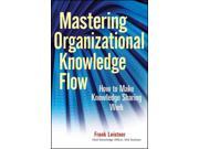 Mastering Organizational Knowledge Flow How to Make Knowledge Sharing Work Wiley and SAS Business
