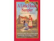 A Little House Sampler Laura Ingalls Wilder and Rose Wilder Lane