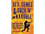 Sex Genes Rock n Roll How Evolution Has Shaped the Modern World