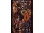 The Maze of the Enchanter The Collected Fantasies of Clark Ashton Smith
