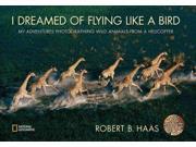 I Dreamed of Flying Like a Bird My Adventures Photographing Wild Animals from a Helicopter